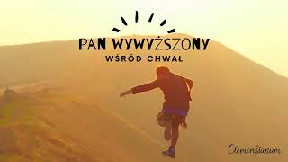 Pan Wywyższony nasz Król wywyższony
