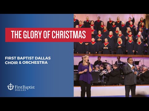 “The Glory Of Christmas” First Dallas Choir & Orchestra | December 24, 2023