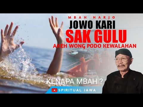 Akeh Wong Jowo Podo Mendelep Kesasak Banjir Teko Kulon, Dawuh Mbah Harjo