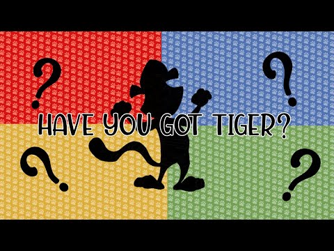 SONG: Have you got Tiger?