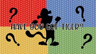 SONG: Have you got Tiger?