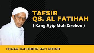 Download lagu Kang Ayip Muh Jagasatru | Tafsir QS. Al Fatihah | Habib Muhammad Bin Yahya mp3