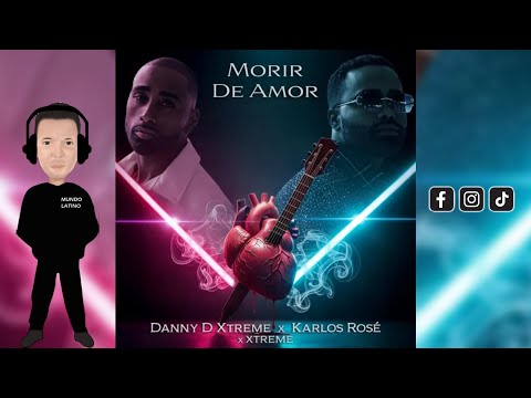 MORIR DE AMOR - Danny D Xtreme · Karlos Rosé (Bachata 2025🌍)
