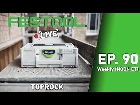 Festool Live Episode 90 - TOPROCK