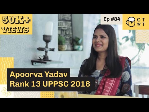 CTwT E84 - UPPSC 2016 Topper Apoorva Yadav Rank 13