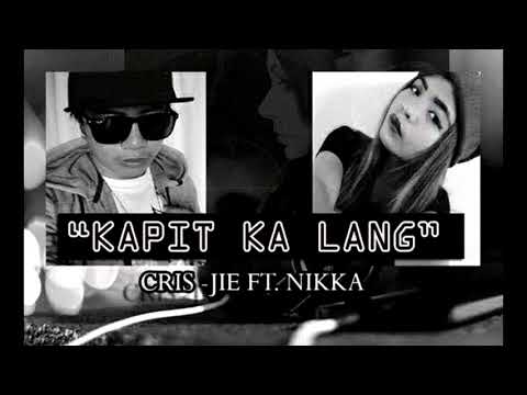 Kapit Ka Lang - Cris-Jie Ft. Nikka
