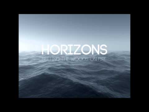 'Horizons' Setting The Woods On Fire (audio)