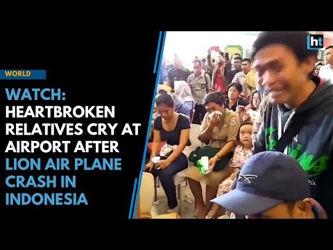 Heartbroken relatives cry at airport after Lion Air plane crash in Indonesia