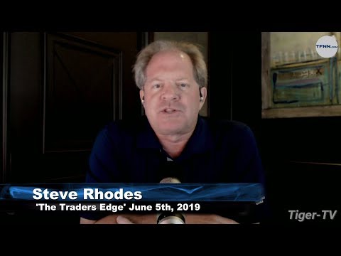 June 5th, The Trader's Edge with Steve Rhodes on TFNN - 2019