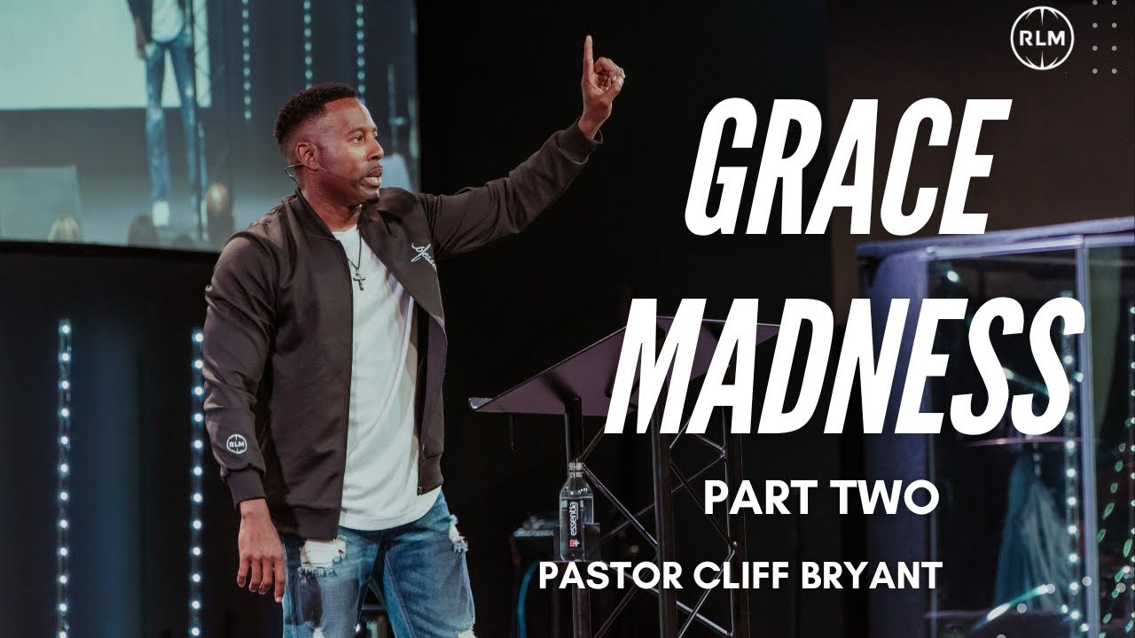 GRACE MADNESS- #RIGHTEOUSNESS #FOUNDATION // PASTOR CLIFF BRYANT