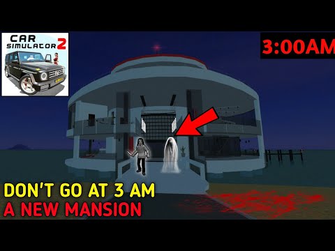 😱DON'T COME 3AM MANSION IN CAR SIMULATOR 2 ANDROID GAME PLAY