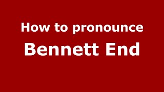 How to pronounce Bennett End