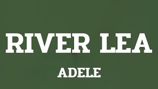 Adele - River Lea (Lyrics)