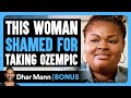 WOMAN SHAMED For Taking OZEMPIC Dhar Mann Bonus