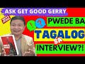 PWEDE BANG MAG TAGALOG SA INTERVIEW?! | ASK GET GOOD GERRY