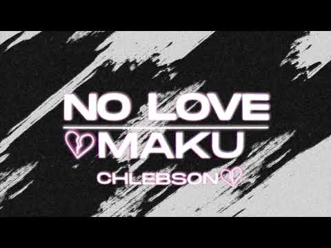 Maku - "No Love" Feat.Chlebson Prod.Kudła