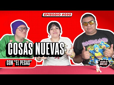 Buzón de quejas / Episodio 090 / Cosas nuevas (Con "El Pecas")