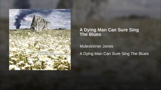 A Dying Man Can Sure Sing The Blues