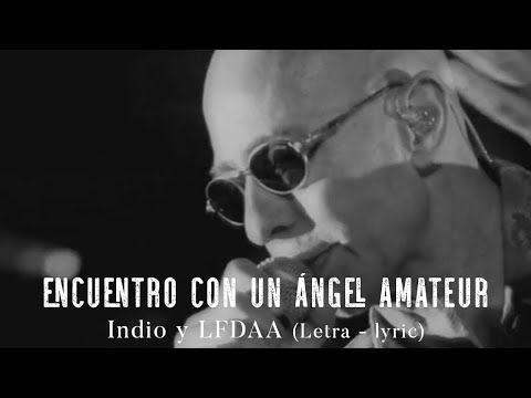 Encuentro con un ángel amateur - Indio Solari y Los Fundamentalistas LFDAA (LETRA - LYRIC)