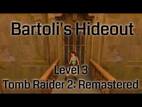 Bartoli's Hideout - Tomb Raider 2 Remastered (Level 3)