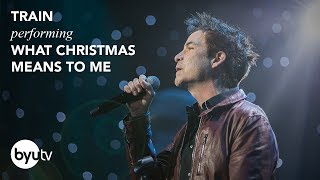 What Christmas Means to Me | Train | Christmas Under the Stars - BYUtv