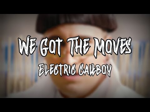 Electric Callboy - We Got The Moves (Lyrics Video)