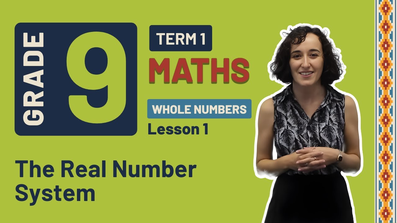 Gr9 Maths: Whole Numbers | Term 1 | Lesson 1 | The Real Number System