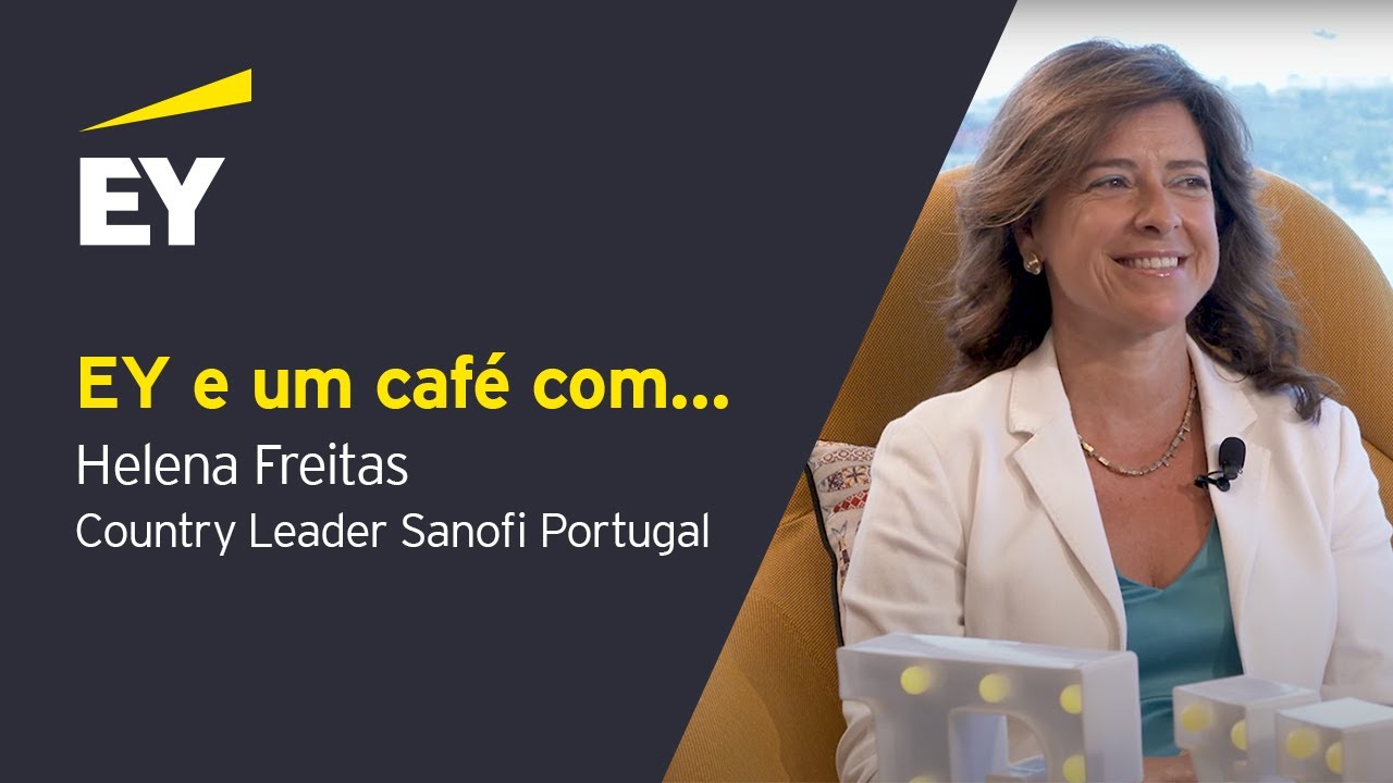 3º episódio - EY e um café: À conversa com... Helena Freitas, Country Leader Sanofi Portugal