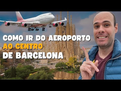Como ir do Aeroporto ao centro de Barcelona com PREÇOS