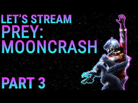 Let's Stream Prey: Mooncrash, Part 3