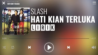 Download lagu Slash - Hati Kian Terluka [Lirik] mp3