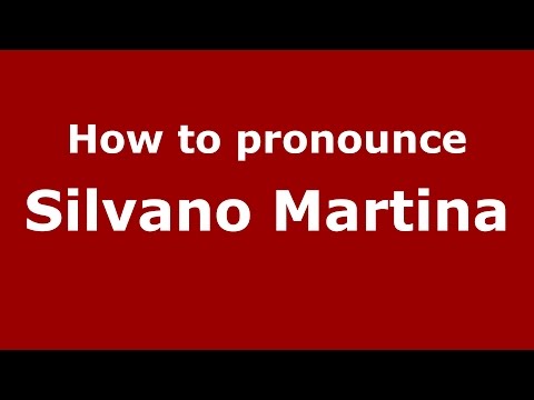 How to pronounce Silvano Martina (Italian/Italy)  - PronounceNames.com