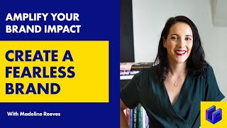 Learn the Secrets to Amplify Your Impact and Create a Fearless Brand Story With Madeline Reeves