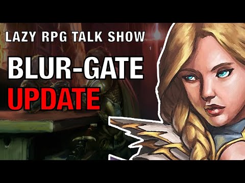 Blur-Gate Update – Lazy RPG Talk Show