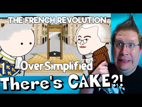 History Noob Watches OverSimplified - The French Revolution (Part 1) | The Cake Is A LIE! [Reaction]