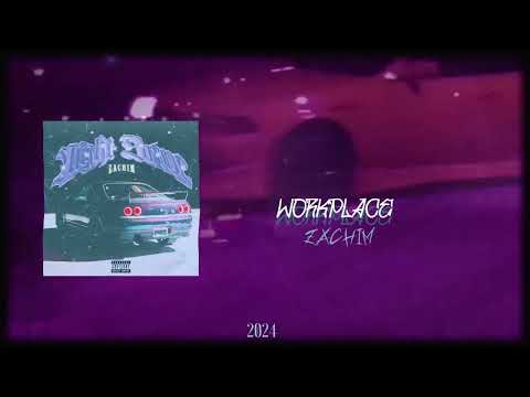 Zachim - WORKPLACE [OFFICIAL AUDIO].