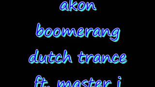 Download lagu akon boomerang dutch mini trance ft  master j mp3