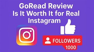 GoRead Review: Is It Worth It for Real Instagram FOLLOWERS