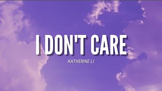 Download lagu I Don't Care - Katherine Li (Video Lyrics) l 'I don’t care, I don’t care, I couldn’t care less' mp3