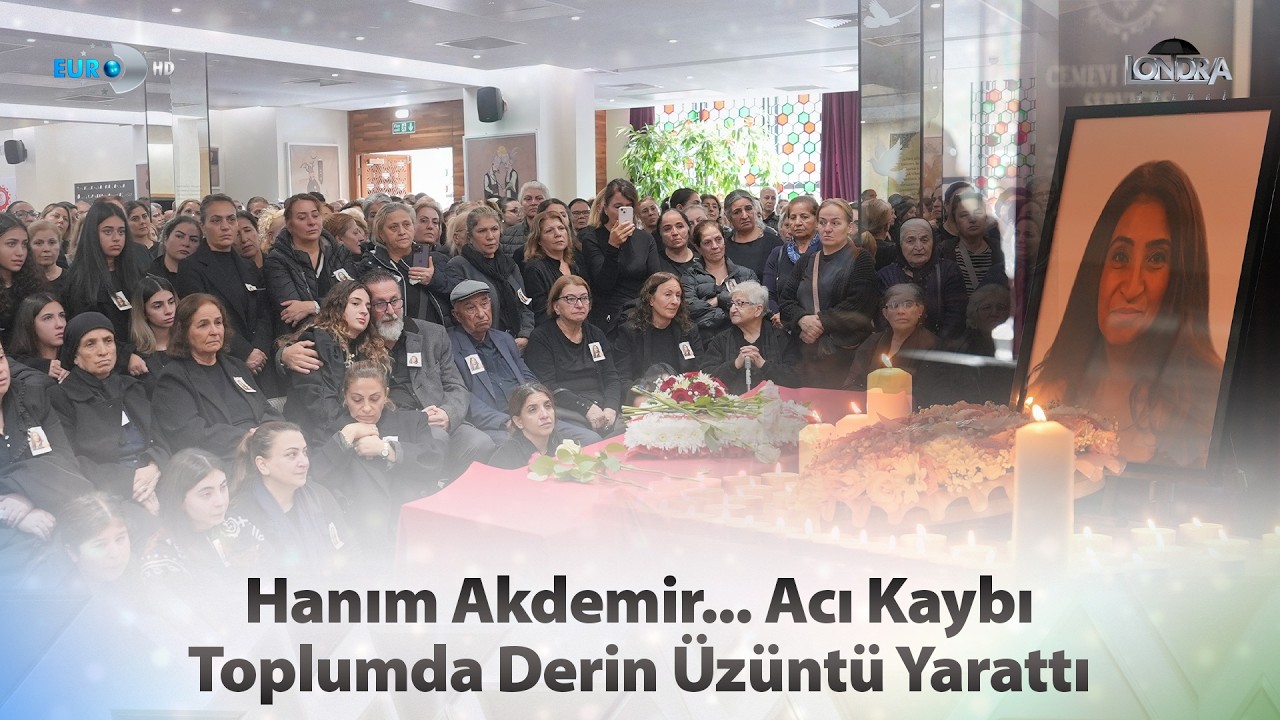 Hanım Akdemir… Acı kaybı toplumda derin üzüntü yarattı… / Londra Aktüel 355. Bölüm