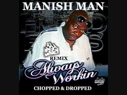 Manish Man - Always Workin (Chopped & Dropped)