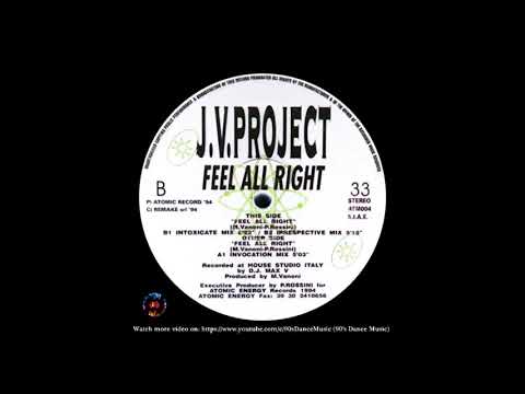 J.V. Project - Feel All Right (Intoxicate Mix) (90's Dance Music) ✅