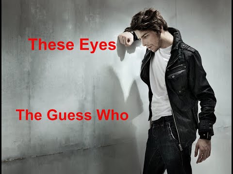 These Eyes -  The Guess Who - with lyrics