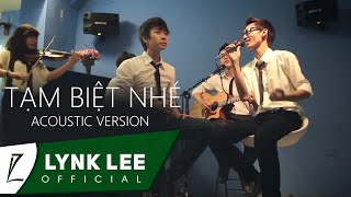 Lynk Lee - Tạm Biệt Nhé ( Acoustic version) ft. Phúc Bằng, M-talk Band (Official MV)