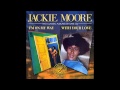 Do Ya Got What It Takes -  Jackie Moore
