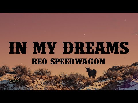 Reo Speedwagon - In My Dreams (Lyrics)