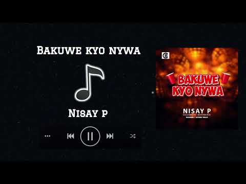 Nisay P - Bakuwe Kyonywa [Official Audio]