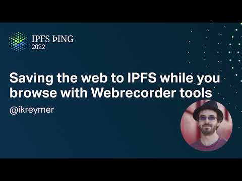 Saving the web to IPFS while you browse with Webrecorder tools - @ikreymer - Browsers and the Web