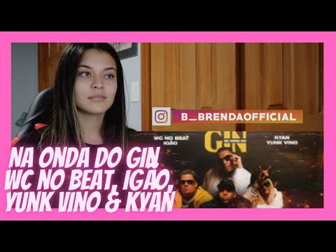 REACT: Na Onda Do Gin - WC no Beat, Igão, Yunk Vino & Kyan (Clipe Oficial) - Brenda Baptista