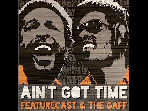 Featurecast & The Gaff - Ain't Got No Time [Free Download]